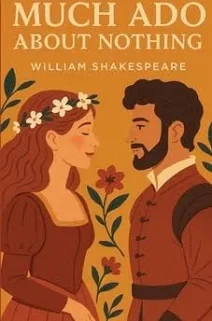 Image of the cover of the play Much Ado About Nothing by William Shakespeare. Cover show a man and woman surrounded by flowers